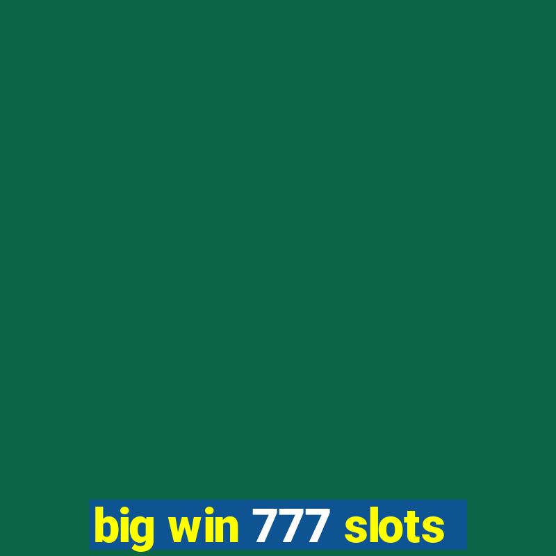 big win 777 slots