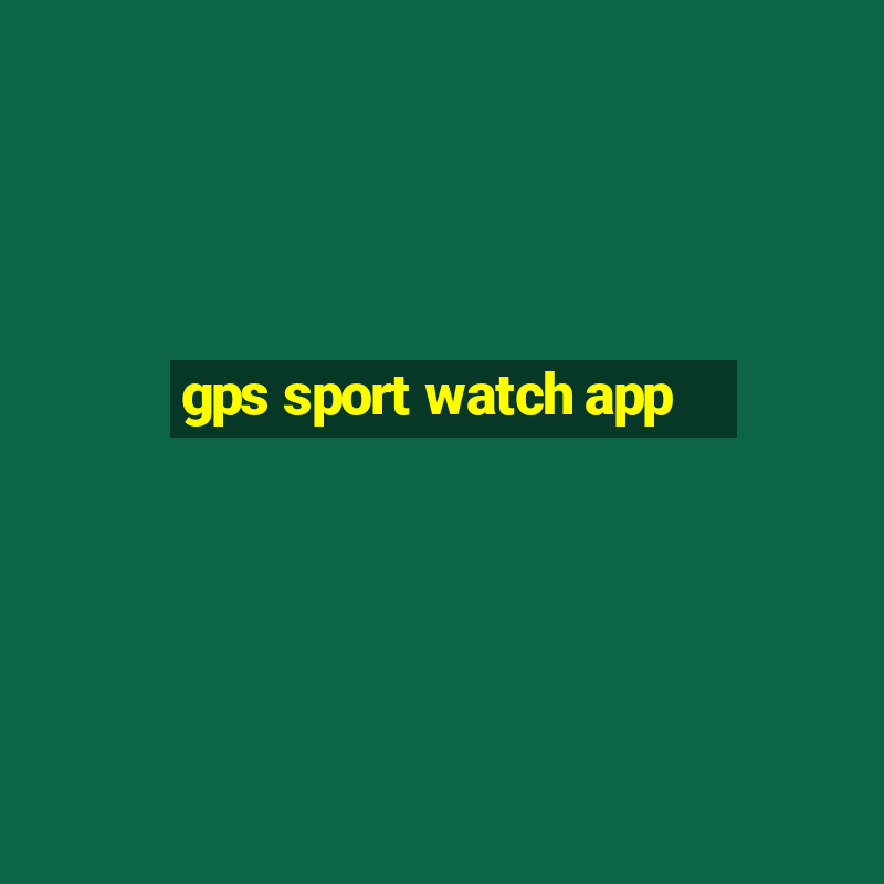 gps sport watch app