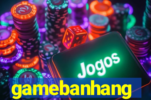 gamebanhang