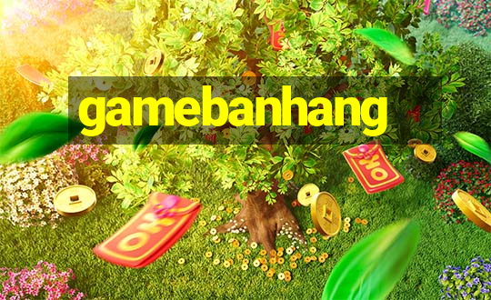 gamebanhang