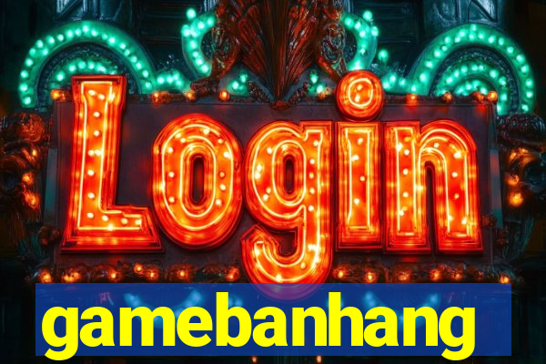 gamebanhang