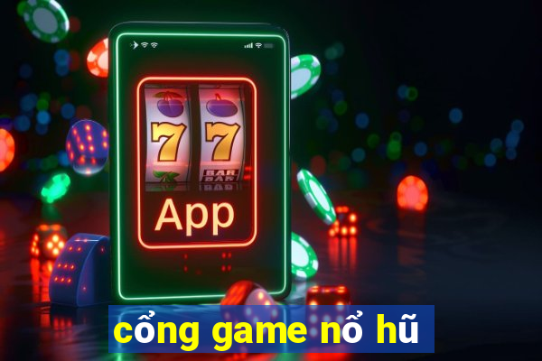 cổng game nổ hũ