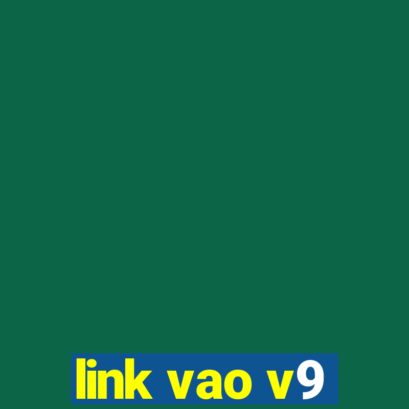 link vao v9