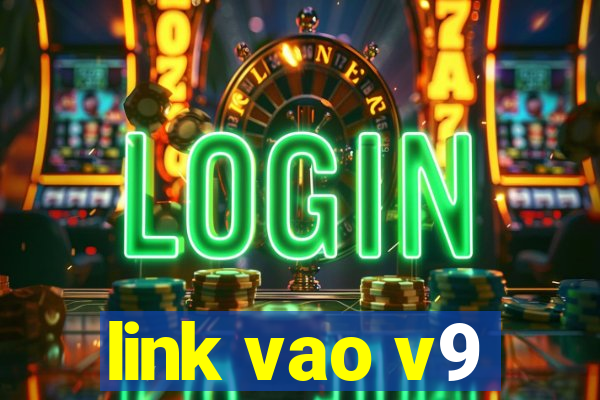 link vao v9