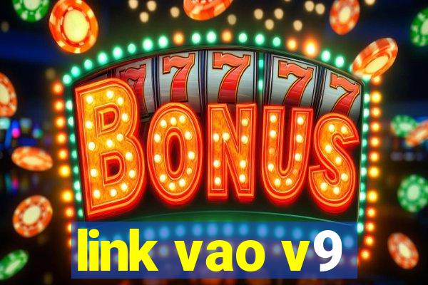 link vao v9