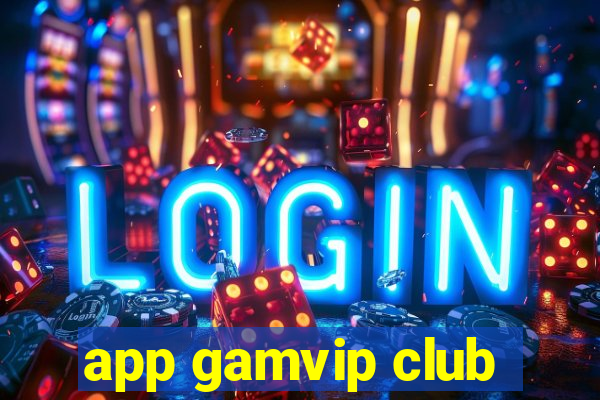 app gamvip club