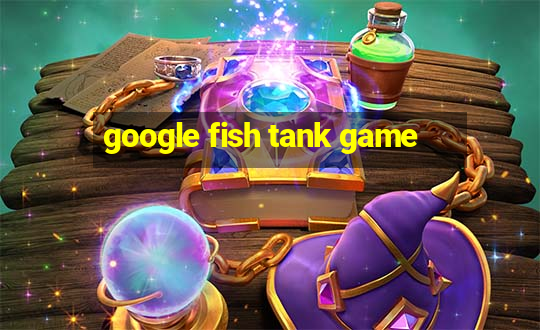 google fish tank game