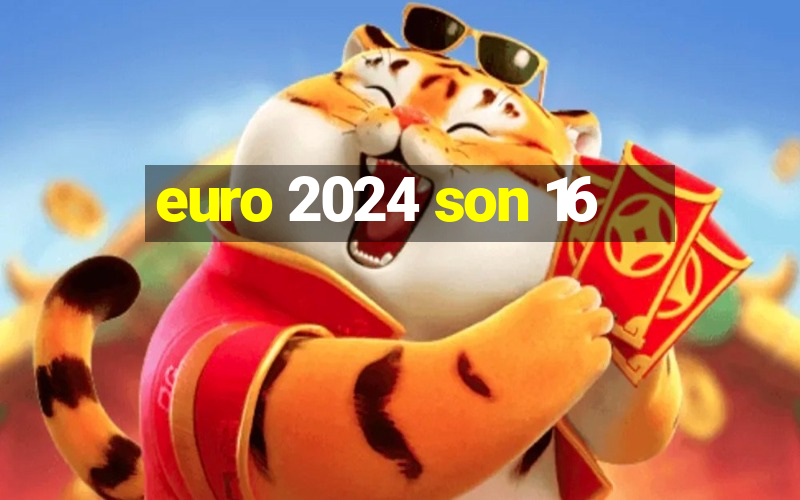 euro 2024 son 16