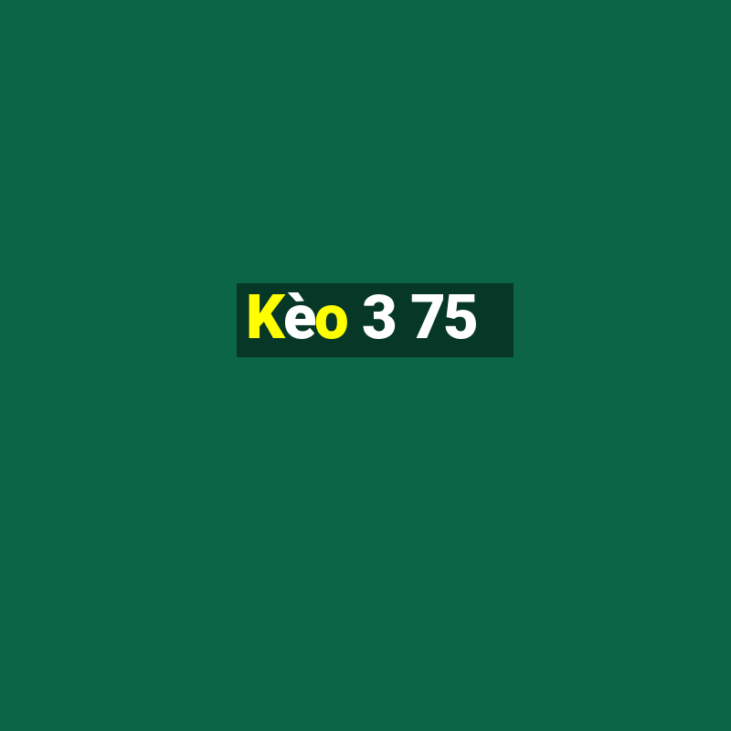 Kèo 3 75