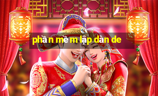 phần mềm lập dàn de