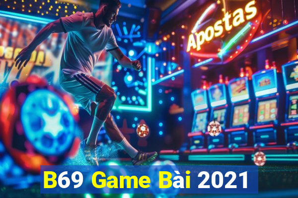 B69 Game Bài 2021