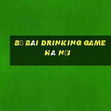 bộ bài drinking game hà nội