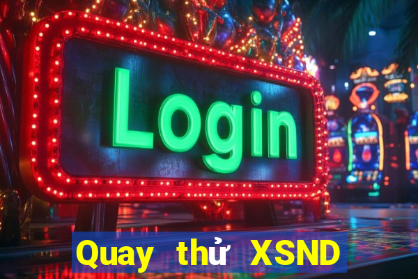 Quay thử XSND ngày 9