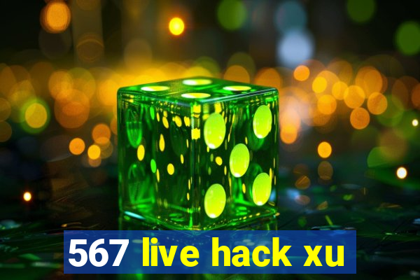 567 live hack xu