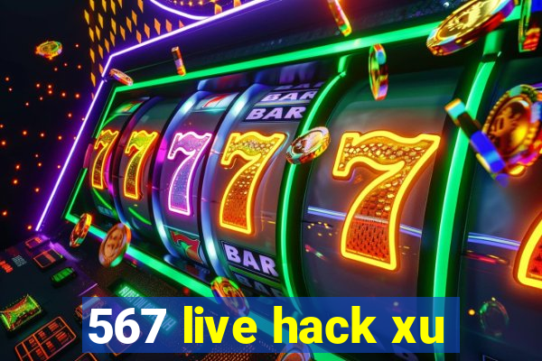 567 live hack xu