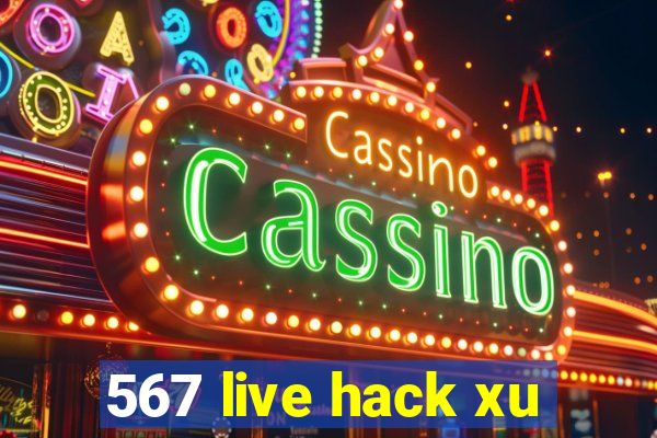 567 live hack xu