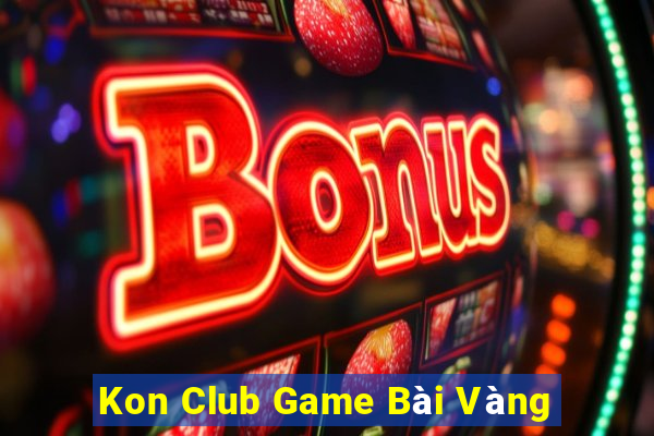 Kon Club Game Bài Vàng