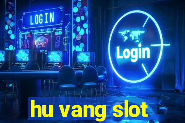 hu vang slot