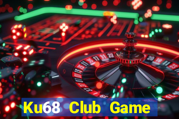 Ku68 Club Game Bài Online Uy Tín