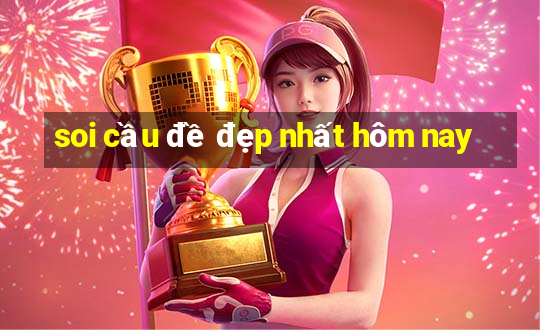 soi cầu đề đẹp nhất hôm nay