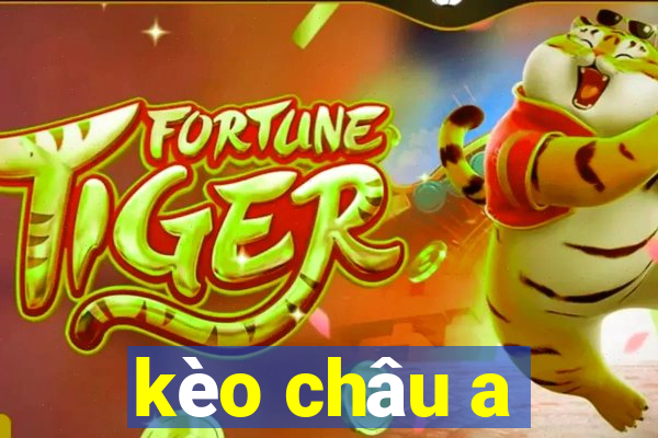 kèo châu a