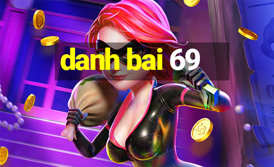 danh bai 69