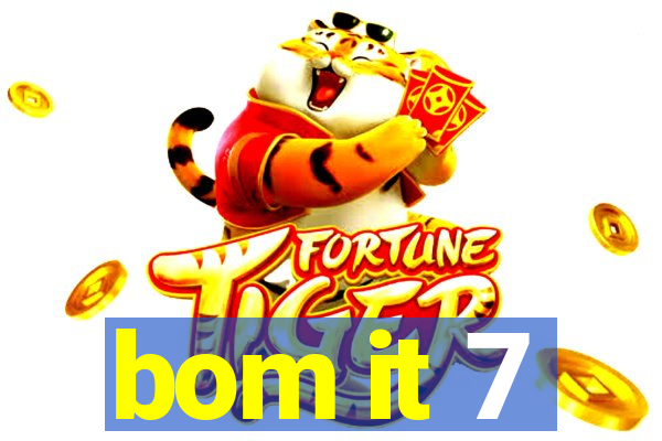 bom it 7