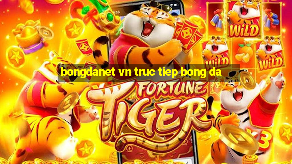 bongdanet vn truc tiep bong da