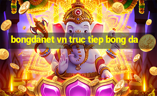 bongdanet vn truc tiep bong da