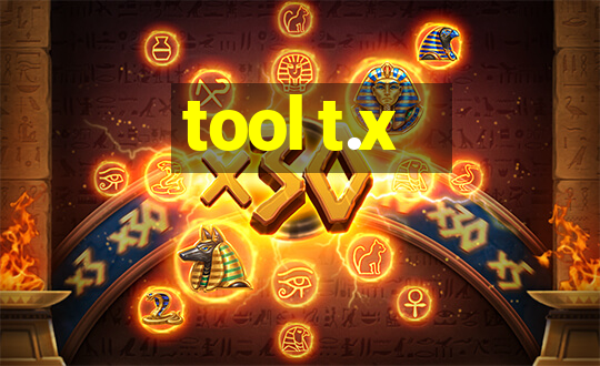 tool t.x