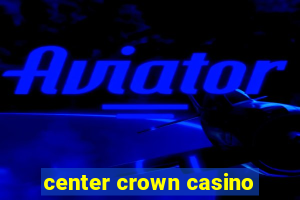 center crown casino