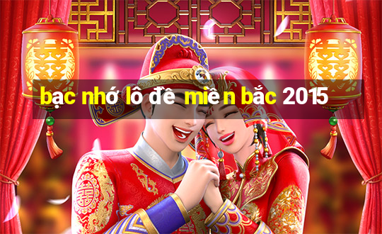 bạc nhớ lô đề miền bắc 2015