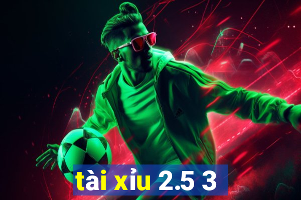 tài xỉu 2.5 3