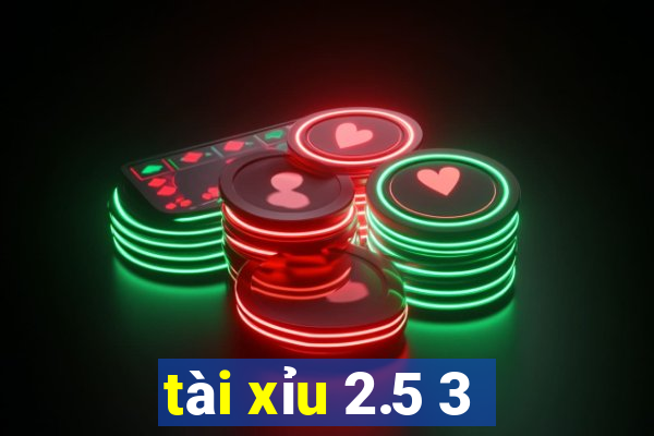 tài xỉu 2.5 3