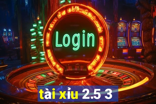 tài xỉu 2.5 3