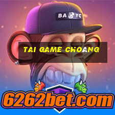 tai game choáng