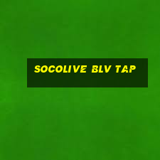 socolive blv tap