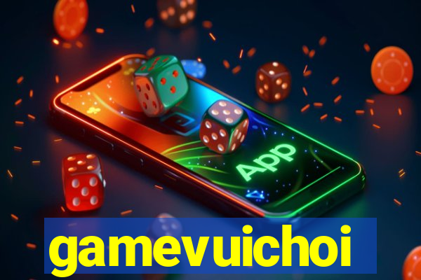 gamevuichoi