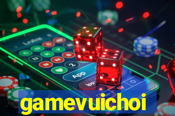 gamevuichoi