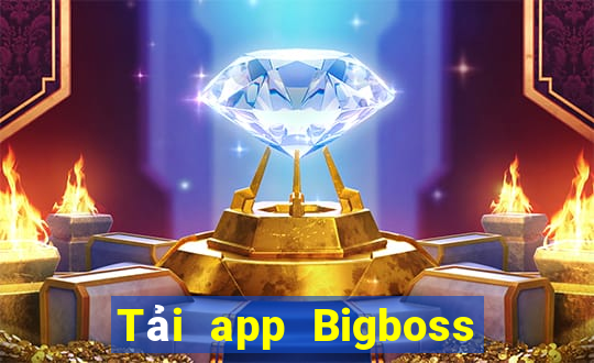 Tải app Bigboss Thưởng 500k