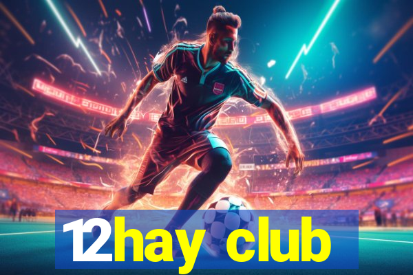 12hay club