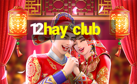 12hay club