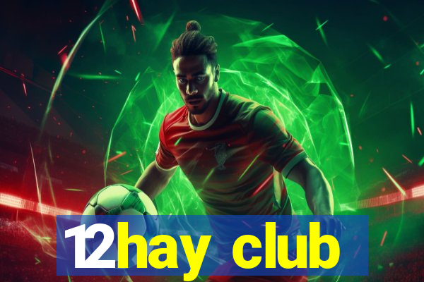 12hay club