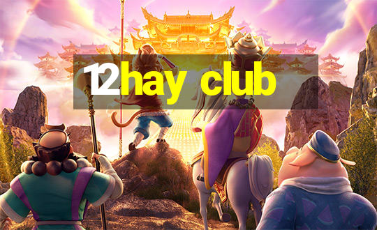 12hay club