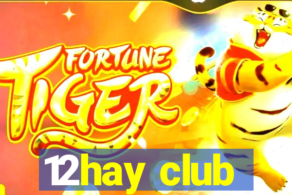 12hay club