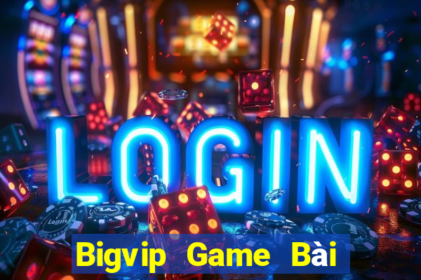 Bigvip Game Bài Quay Hũ