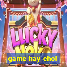 game hay choi