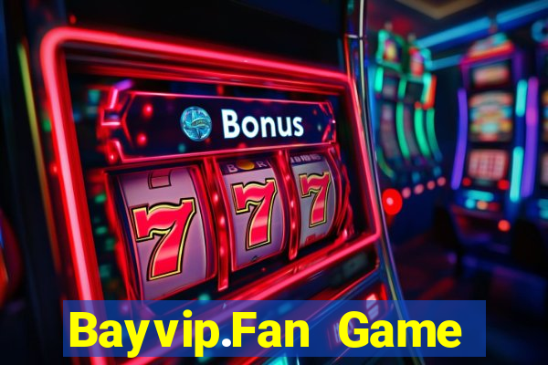 Bayvip.Fan Game Bài Đổi Thưởng Uy Tín