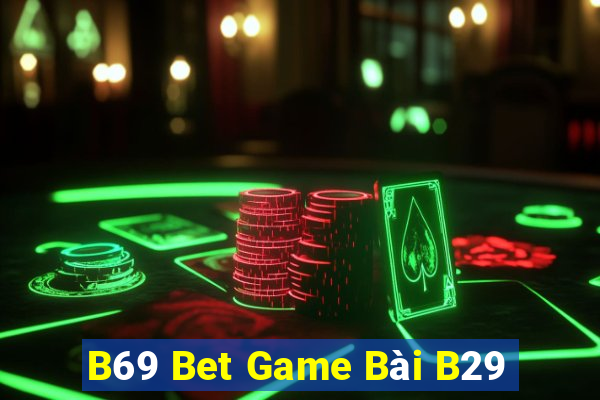 B69 Bet Game Bài B29