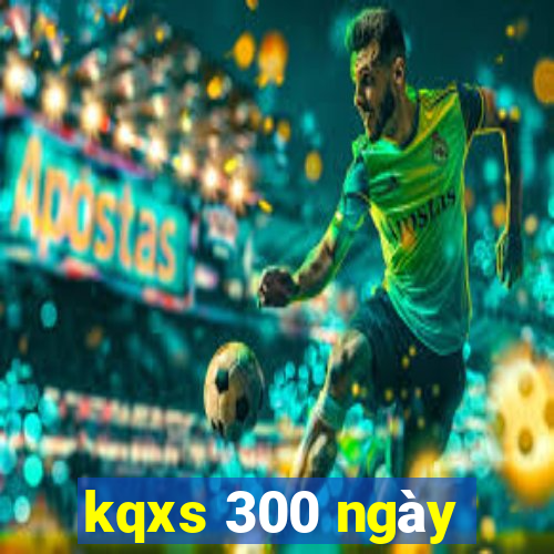 kqxs 300 ngày